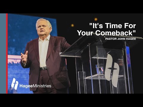 Pastor John Hagee - "It's Time for Your Comeback"