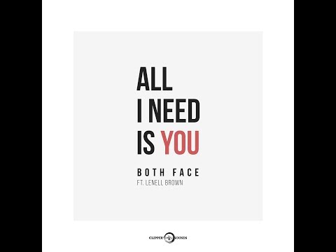 Both Face feat. Lenell Brown -" All I Need Is You” (Official HD Video)