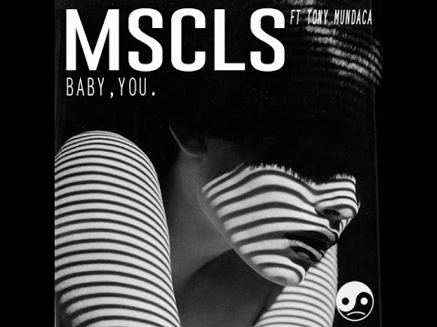 MSCLS Ft Tony Mundaca  - Baby, You.