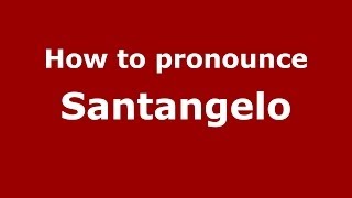 How to pronounce Santangelo