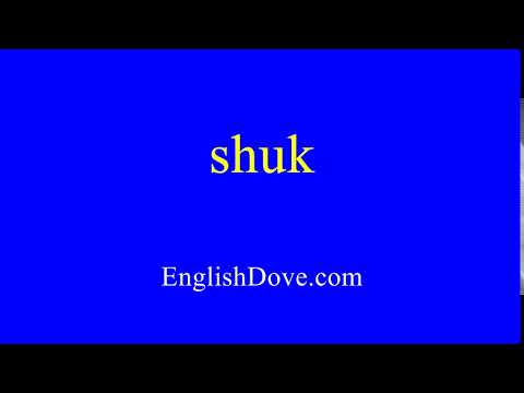 How to pronounce shuk in American English.