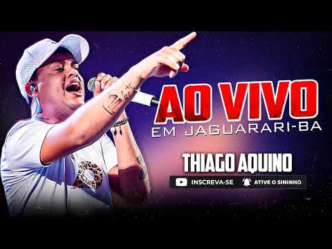 THIAGO AQUINO - AO VIVO EM JAGUARARI - BA