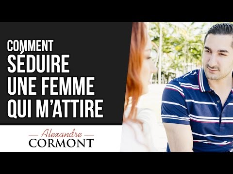 Comment séduire une femme qui m'attire ?
