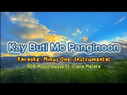 KAY BUTI MO PANGINOON | KDR Music House, Ciara Malata | Karaoke | Minus One | (Female Key version)
