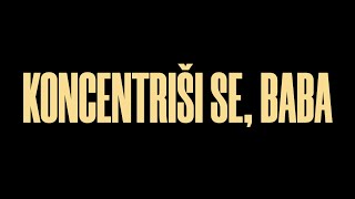 KONCENTRIŠI SE, BABA (Trailer)
