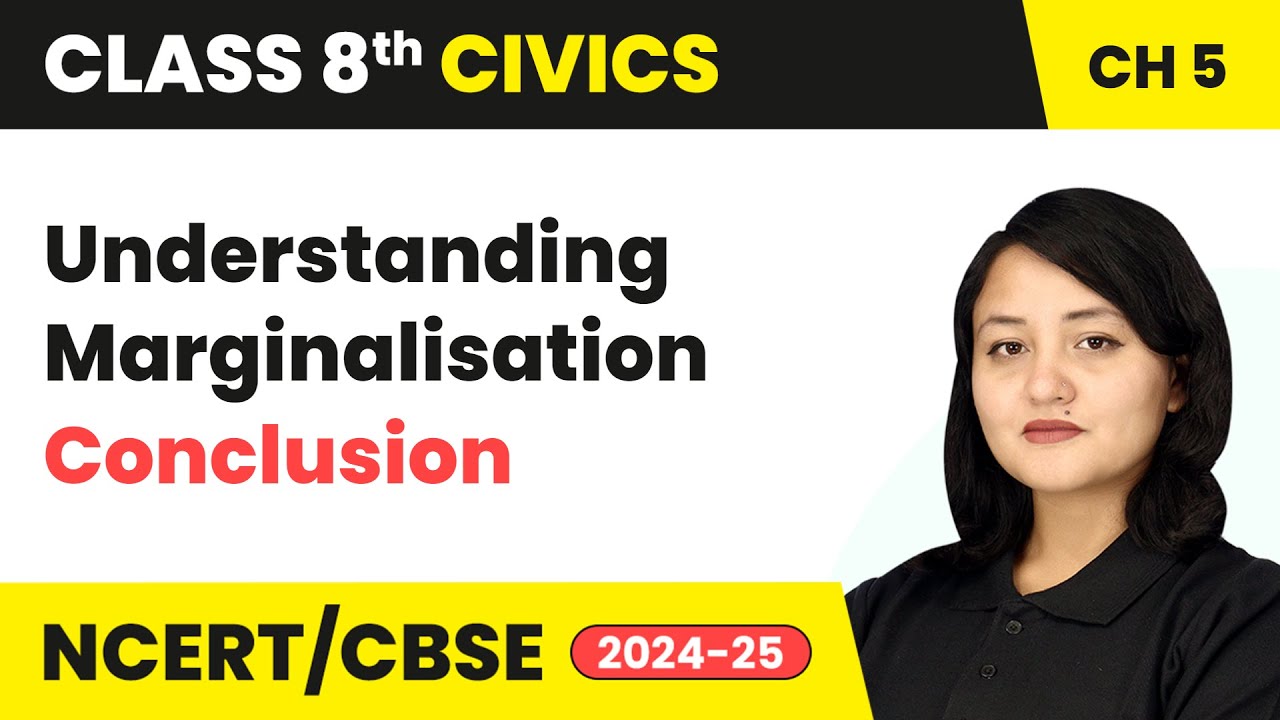 Understanding Marginalisation - Conclusion | Class 8 Civics Chapter 5 | CBSE 20240-25