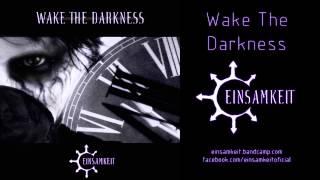 Einsamkeit - Wake The Darkness