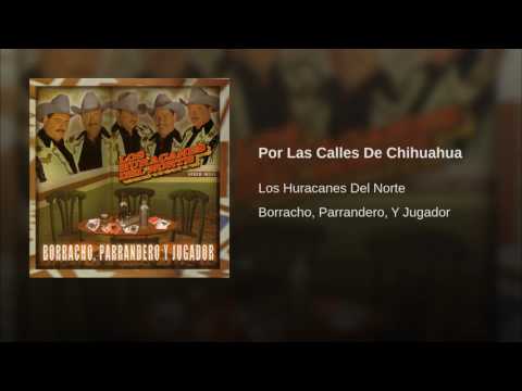 Los Huracanes Del Norte - Por Las Calles De Chihuahua