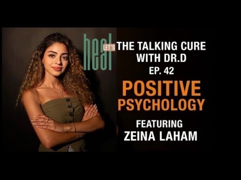 𝗣𝗼𝘀𝗶𝘁𝗶𝘃𝗲 𝗣𝘀𝘆𝗰𝗵𝗼𝗹𝗼𝗴𝘆 with 𝗭𝗲𝗶𝗻𝗮 𝗟𝗮𝗵𝗮𝗺 - "𝘛𝘩𝘦 𝘛𝘢𝘭𝘬𝘪𝘯𝘨 𝘊𝘶𝘳𝘦 𝘸𝘪𝘵𝘩 𝘋𝘳. 𝘋" (𝘌𝘱. 42)