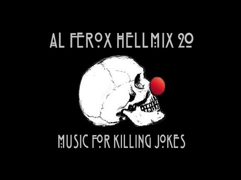 Al Ferox's "HellMix 20 Music For Killing Jokes"