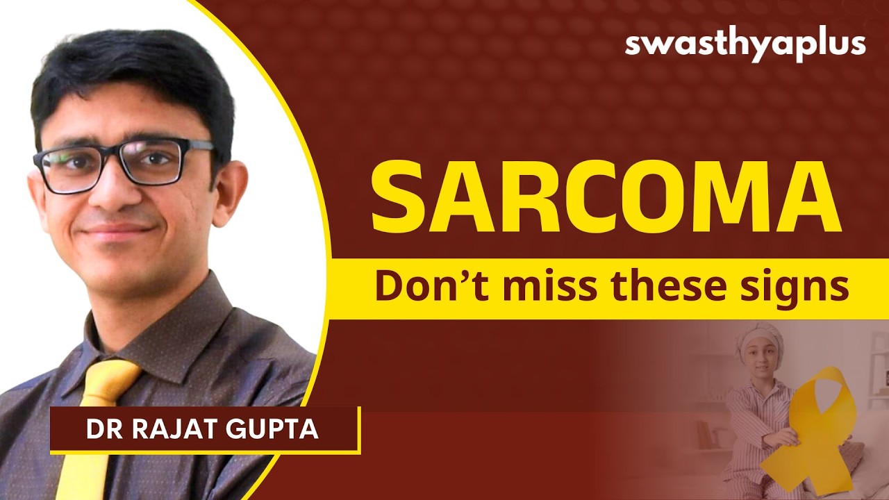 What is Sarcoma? | Symptoms & Treatment | Dr Rajat Gupta