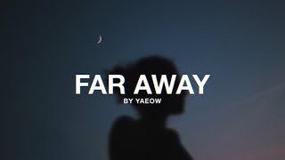 yaeow - far away from here (Lyrics)