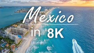 Mexico in 8K ULTRA HD - Queen of beauty ! (60FPS)