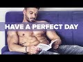 How to Have a Perfect Day - Every Day