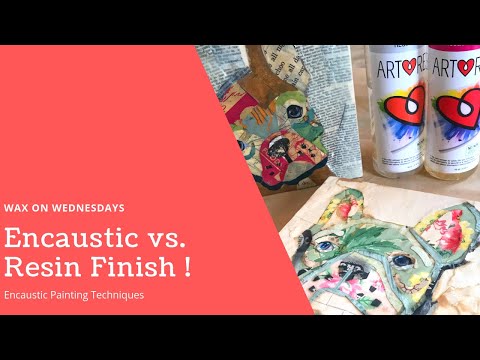 Wax on Wednesdays Encaustic Painting Encaustic Vs. Resin Finish on Collage !