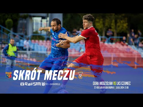 SKRÓT MECZU: ODRA WODZISŁAW - LKS CZANIEC 3:1 (0:1)