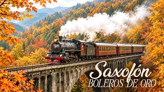 🎷 Boleros de Oro en Saxofón ❤️ Música Romántica para Cualquier Momento