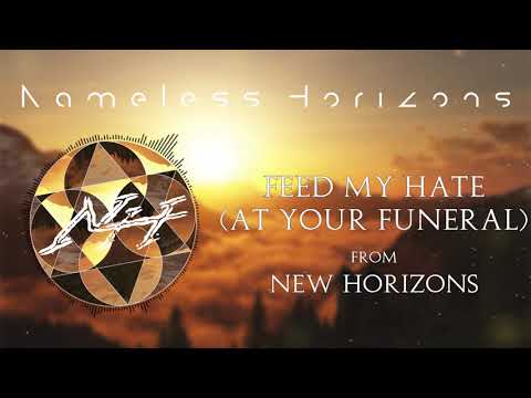 Nameless Horizons || Feed my hate (At your funeral)