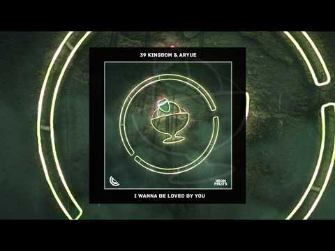 39 Kingdom & Aryue - I Wanna Be Loved By You 🍉