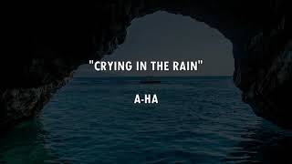 CRYING IN THE RAIN - A-ha | Lyrics