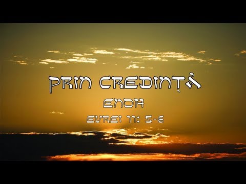 Prin credinta , Enoh - Evrei 11:5-6