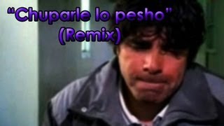 Chuparle lo pesho (Remix)