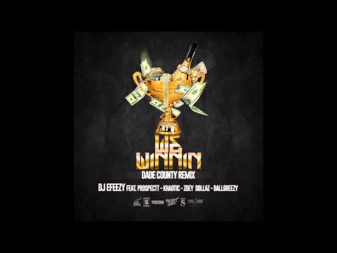 Dj Efeezy We Winnin Dade County Remix Ft. Prospectt ,Khaotic, Zoey Dollaz, Ballgreezy