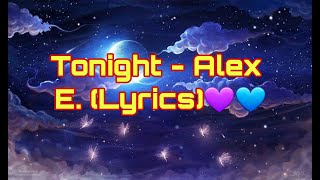 Tonight - Alex E. (Lyrics)🌷🌷