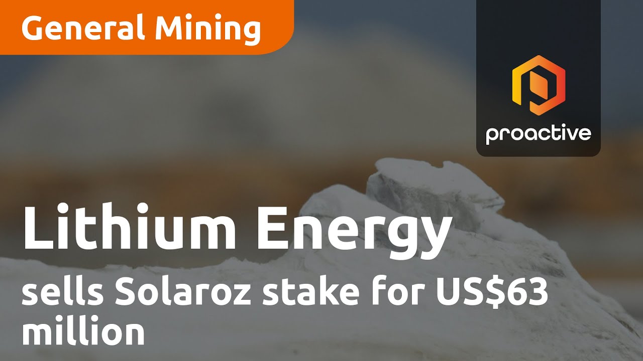 Lithium Energy sells Solaroz stake for US$63 million