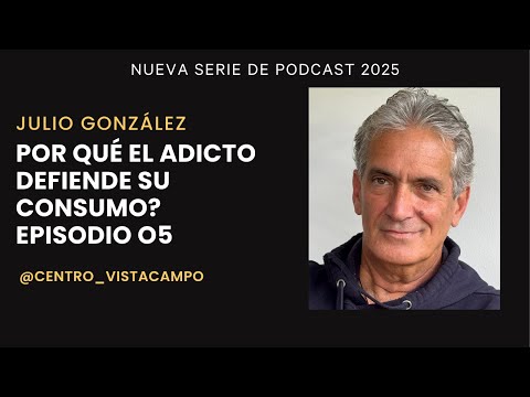 Por qué el adicto defiende su consumo? PODCAST 05