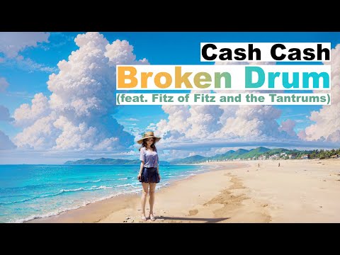 Cash Cash - Broken Drum (feat. Fitz of Fitz and the Tantrums) [ LYRICS / 가사번역 ]