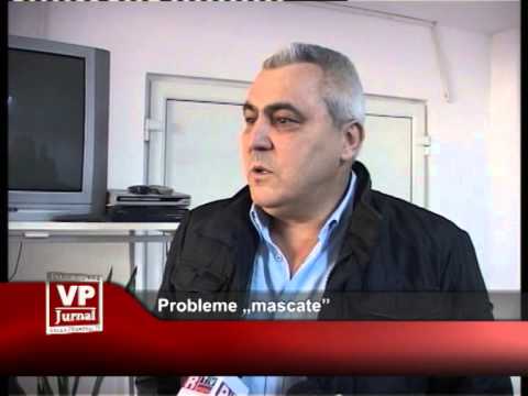 Probleme „mascate”