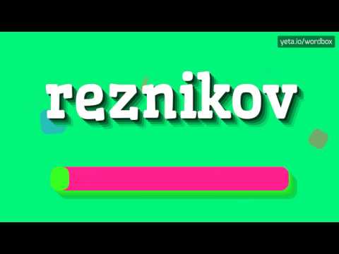 REZNIKOV - HOW TO PRONOUNCE IT!?