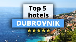Top 5 Hotels in Dubrovnik, Best Hotel Recommendations