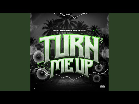 Turn Me Up (feat. E.K.E.)