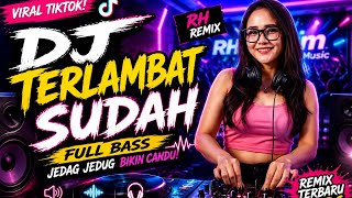 Download lagu DJ TERLAMBAT SUDAH VIRAL TIKTOK 2026 🔥 FULL BASS JEDAG JEDUG PALING ENAK | RH REMIX mp3