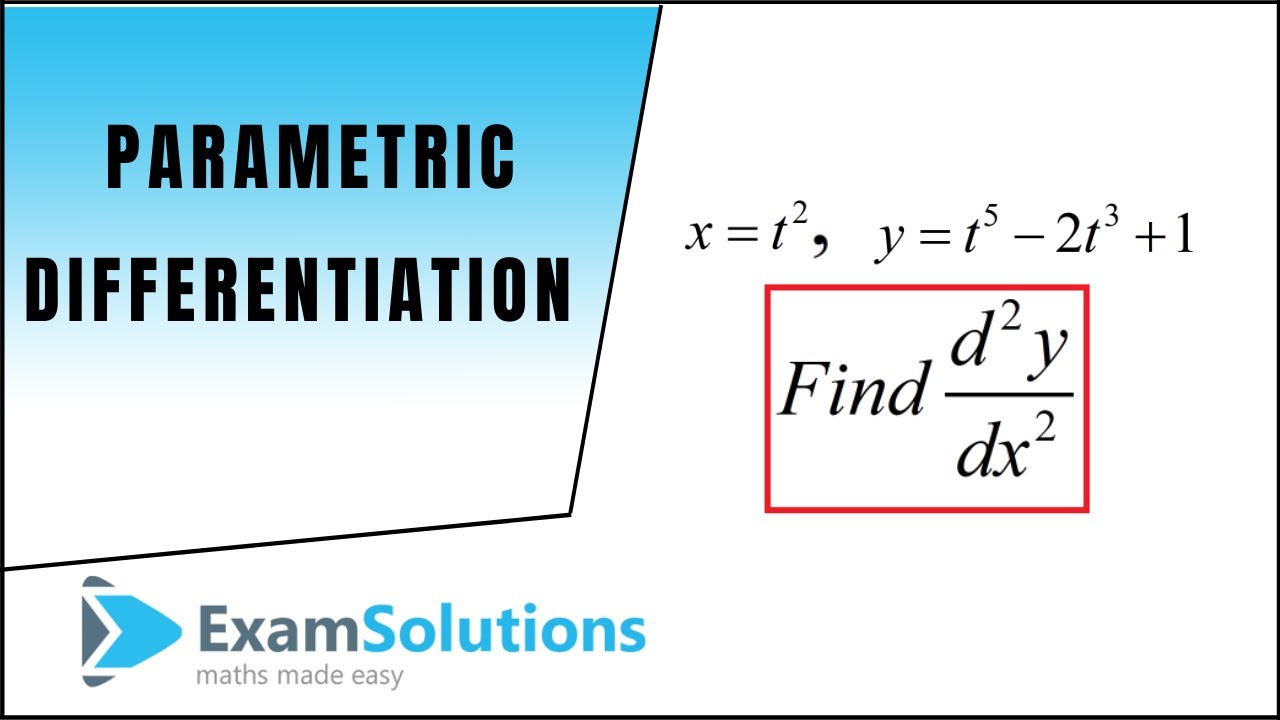 Parametric Differentiation - Second Differential : ExamSolutions Maths Revision