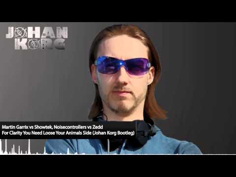Martin Garrix vs Showtek vs Zedd - For Clarity You Need Loose Your Animals Side (Johan Korg Bootleg)