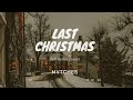 [Lyrics + Vietsub] Last Christmas (lofi remix cover)  || MVTCHES
