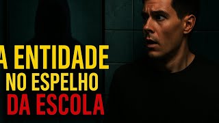 A Entidade no Espelho da Escola | O Reflexo Que Ninguém Deve Ver