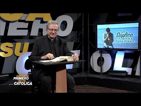 Conozca Primero Su Fe Católica—La Súplica del Justo Tiene Poder • 1 | Febrero | 2023