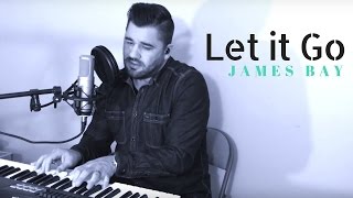 James Bay - Let It Go Cover