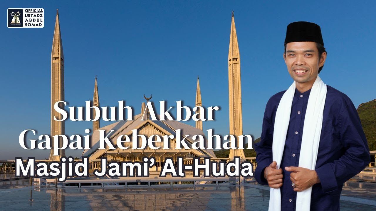 LIVE| Subuh Akbar Gapai Keberkahan, Masjid Jami' Al-Huda | Ustadz Abdul Somad