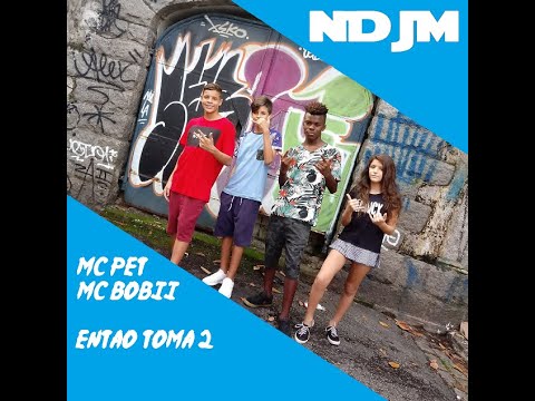 MC Pet e MC Bobii - Então Toma 2 - NDJM