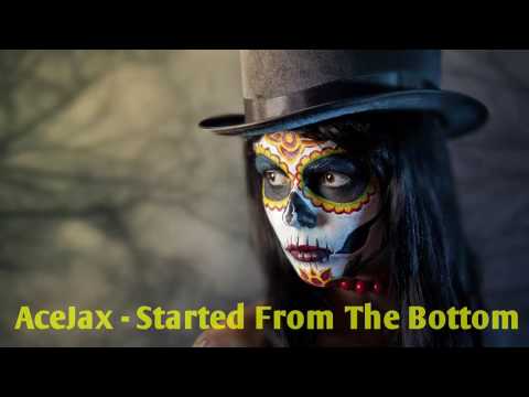 AceJax - Started From The Bottom