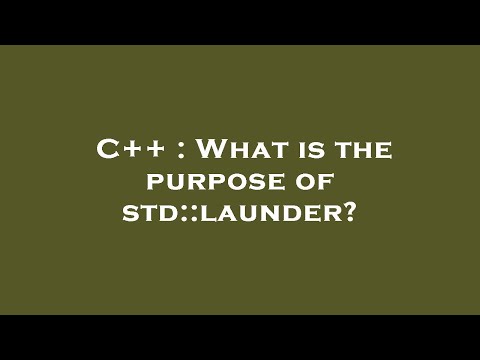 C++ : What is the purpose of std::launder?
