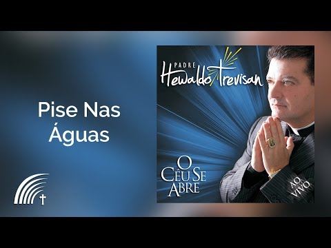Padre Hewaldo Trevisan - Pise Nas Águas video