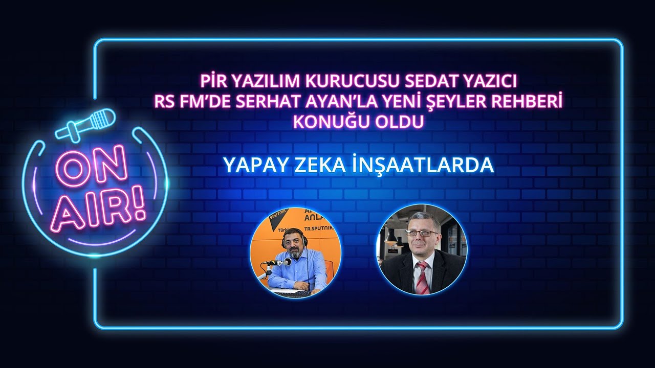 PİR Yazılım RS FM'de - Yapay Zeka İnşaatlarda