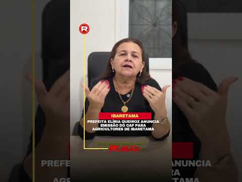 Prefeita Elíria Queiroz anuncia emissão do CAF para agricultores de Ibaretama