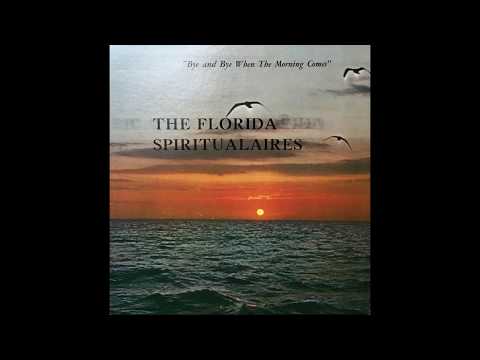 The Florida Spiritualaires ‎– Bye and Bye When The Morning Comes